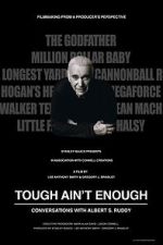 Watch Tough Ain't Enough: Conversations with Albert S. Ruddy Movies123