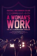 Watch A Woman\'s Work: The NFL\'s Cheerleader Problem Movies123
