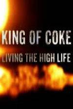 Watch King Of Coke: Living The High Life Movies123
