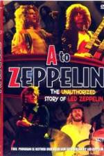 Watch A to Zeppelin: The Unauthorized Story of Led Zeppelin Movies123