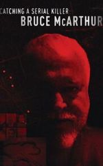 Watch Catching a Serial Killer: Bruce McArthur (TV Special 2021) Movies123