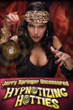 Watch Jerry Springer Hypnotizing Hotties Movies123