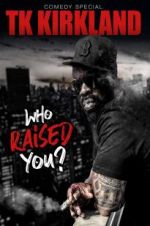 Watch T.K. Kirkland: Who Raised You? Comedy Special Movies123
