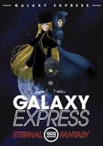 Watch The Galaxy Express 999: The Eternal Fantasy Movies123