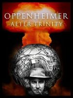 Watch Oppenheimer After Trinity Movies123
