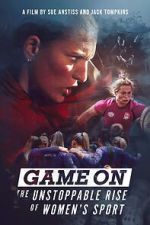 Watch Game On: The Unstoppable Rise of Women\'s Sport Movies123
