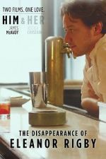 Watch The Disappearance of Eleanor Rigby: Him Movies123