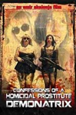 Watch Confessions Of A Homicidal Prostitute: Demonatrix Movies123