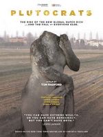 Watch Plutocrats: The Rise of the New Global Super-Rich and the Fall of Everyone Else Movies123