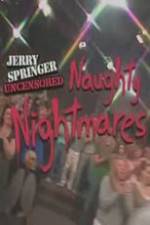 Watch Jerry Springer Uncensored Naughty Nightmares Movies123