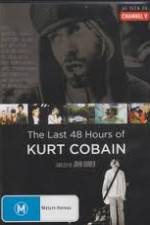 Watch Kurt Cobain The Last 48 Hours of Movies123