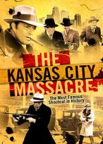 Watch The Kansas City Massacre Movies123