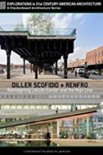 Watch Diller Scofidio + Renfro: Reimagining Lincoln Center and the High Line Movies123