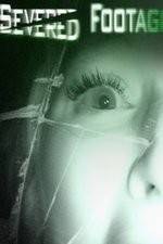 Watch Severed Footage Movies123