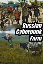 Watch Russian Cyberpunk Farm Movies123