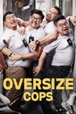 Watch Oversize Cops Movies123