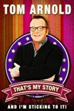 Watch Tom Arnold: That\'s My Story and I\'m Sticking to it Movies123