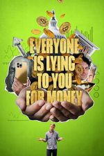 Watch Everyone Is Lying to You for Money Movies123