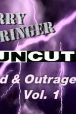 Watch Jerry Springer Wild and Outrageous Vol 1 Movies123