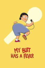 Watch My Butt Has a Fever Movies123
