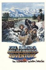 Watch The Alaska Wilderness Adventure Movies123