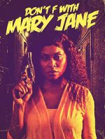 Watch Don\'t F with Mary Jane Movies123