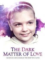 Watch The Dark Matter of Love Movies123