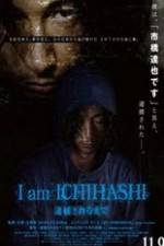 Watch I am Ichihashi: Taiho sareru made Movies123