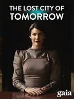 Watch The Lost City of Tomorrow Movies123