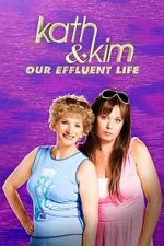 Watch Kath & Kim: Our Effluent Life Movies123