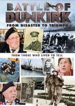 Watch Battle of Dunkirk: From Disaster to Triumph Movies123