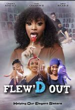 Watch Flew\'D Out Movies123