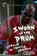 Watch Sworn to the Drum: A Tribute to Francisco Aguabella Movies123