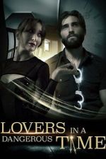 Watch Lovers in a Dangerous Time Movies123