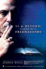 Watch 33 & Beyond: The Royal Art of Freemasonry Movies123