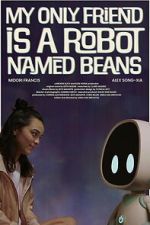 Watch My Only Friend Is a Robot Named Beans Movies123