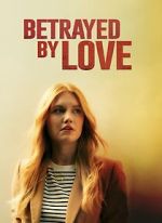 Watch Betrayed by Love Movies123