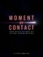 Watch Moment of Contact: New Revelations of Alien Encounters Movies123