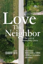 Watch Love Thy Neighbor - The Story of Christian Riley Garcia Movies123