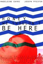 Watch Honey We Shouldn't Be Here Movies123