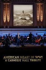 Watch American Heart in WWI: A Carnegie Hall Tribute (TV Special 2025) Movies123