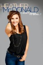 Watch Heather McDonald: I Don't Mean to Brag Movies123