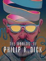 Watch The Worlds of Philip K. Dick Movies123