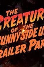Watch The Creature of the Sunny Side Up Trailer Park Movies123