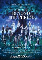 Watch IDOLiSH7 Movie: LIVE 4bit - BEYOND THE PERiOD Movies123