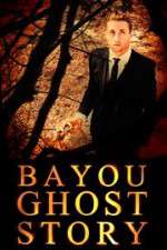 Watch Bayou Ghost Story Movies123