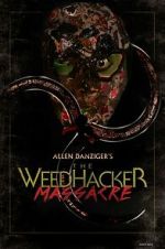 Watch The Weedhacker Massacre Movies123