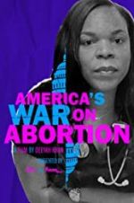 Watch America\'s War on Abortion Movies123