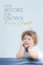 Watch Life Before the Crown: Princess Elizabeth Movies123