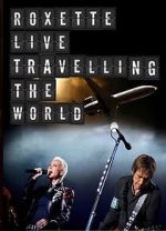 Watch Roxette: Live - Travelling the World Movies123